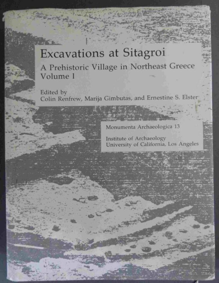 Excavations At Sitagroi: A Prehistoric Village In Northeast Greece, Volume 1
