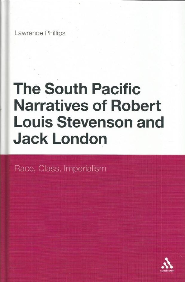 The South Pacific Narratives Of Robert Louis Stevenson And Jack London: Race, Class, Imperialism