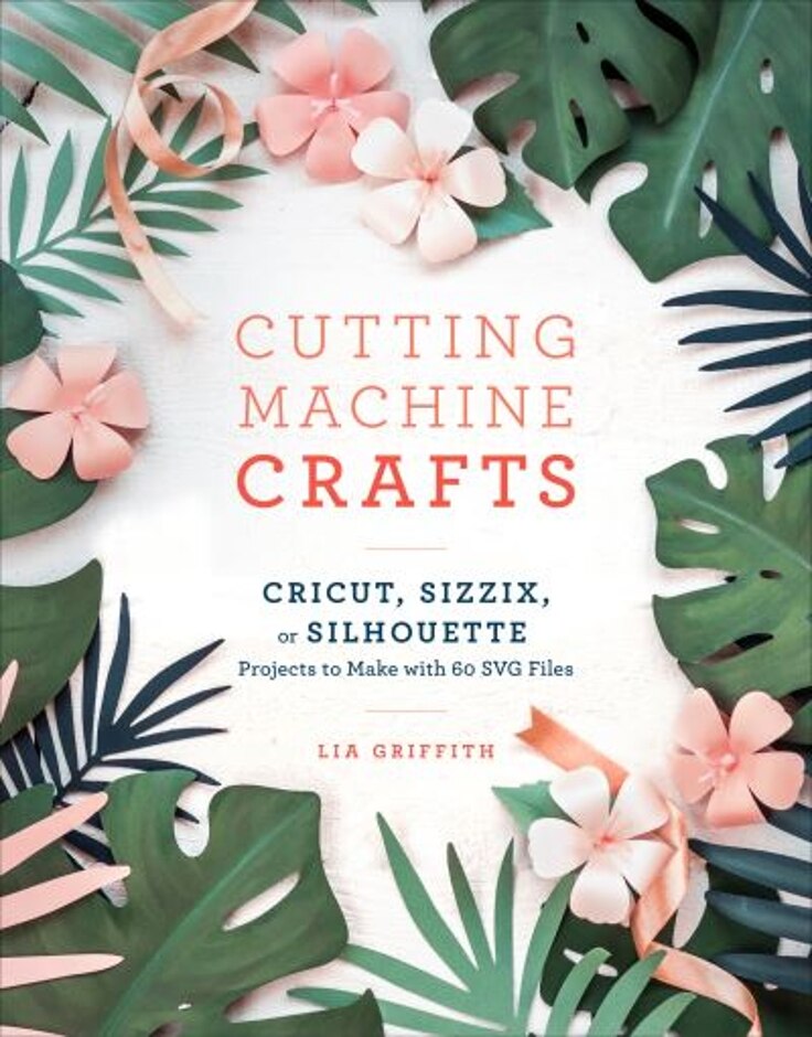 Cutting Machine Crafts With Your Cricut, Sizzix, Or Silhouette