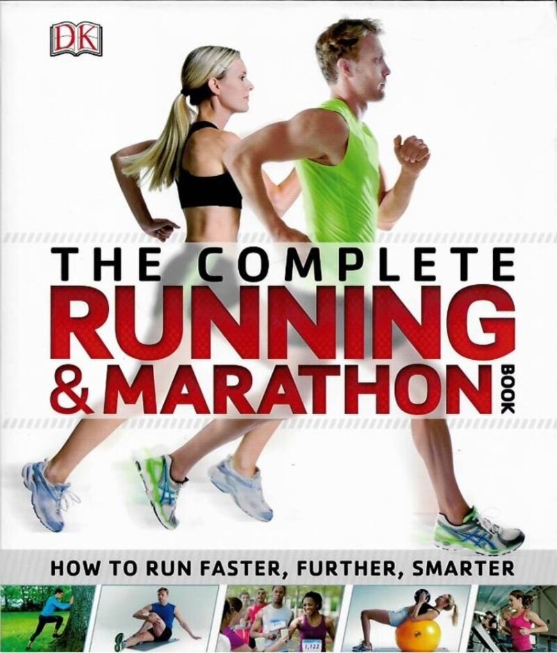 The Complete Running & Marathon Book: How To Run Faster, Further, Smarter