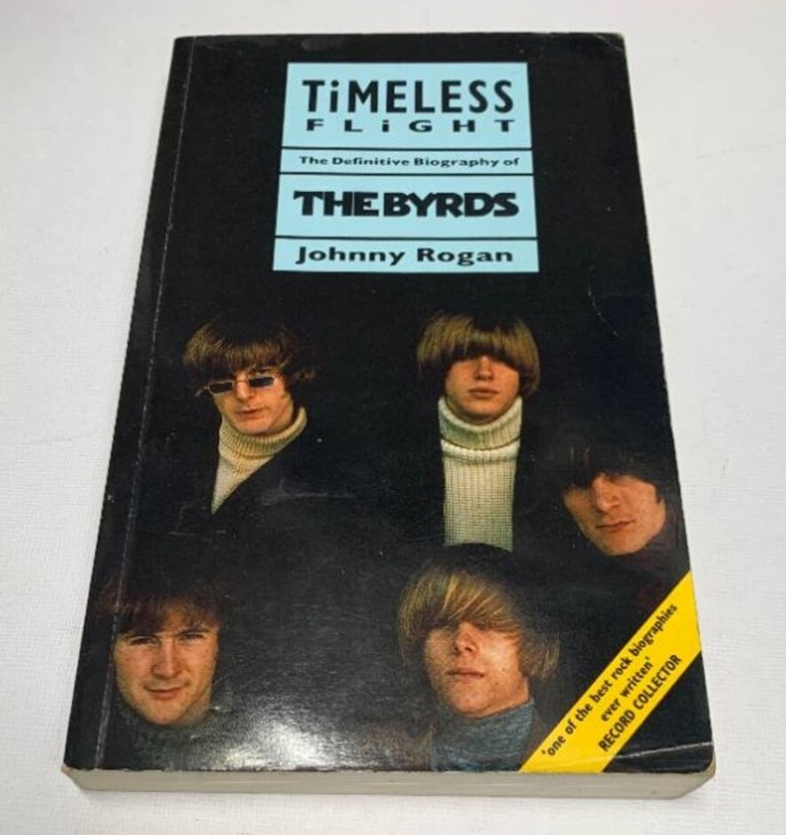 Timeless Flight - The Byrds By Johnny Rogan - 1991 Paperback