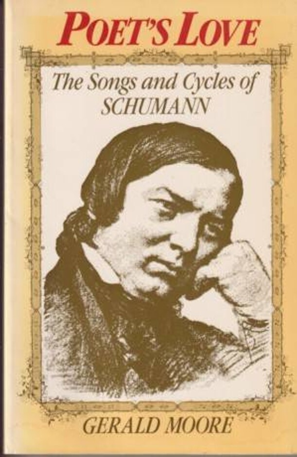 Poet's Love. The Songs And Cycles Of Schumann