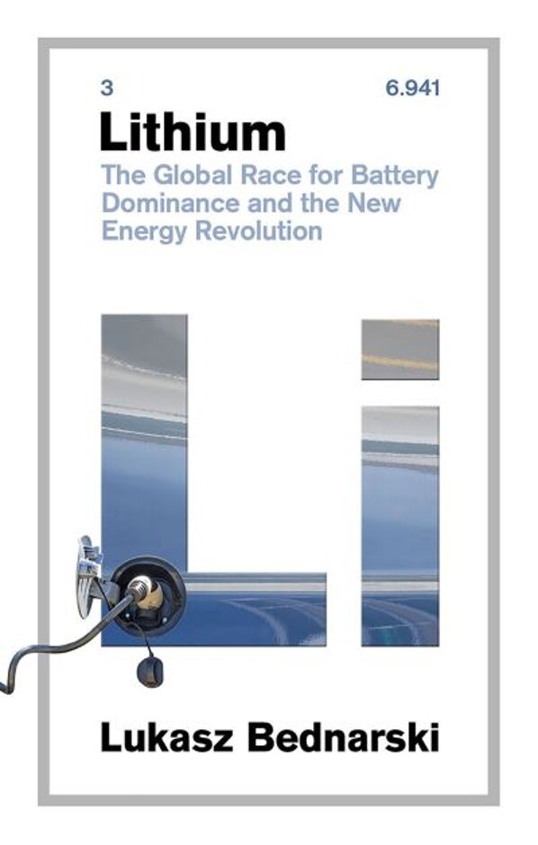 Lithium - The Global Race For Battery Dominance And The New Energy Revolution.