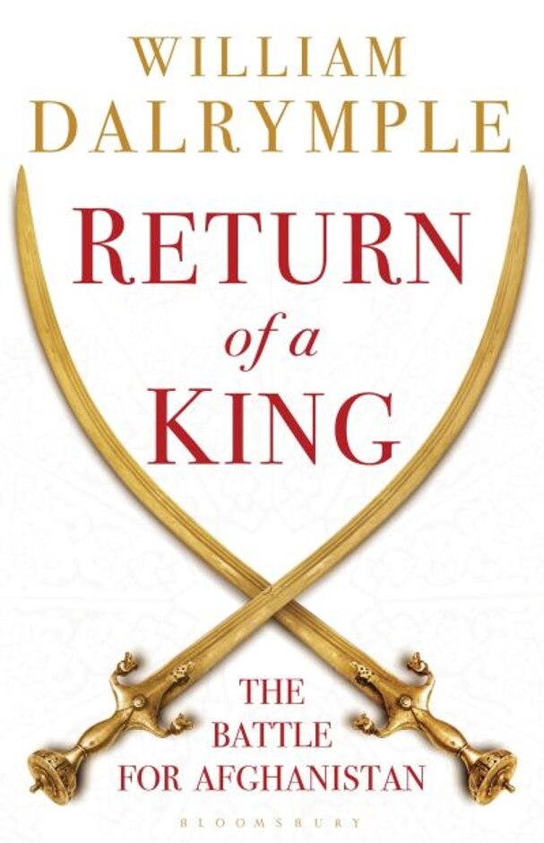 Return Of A King : The Battle For Afghanistan - William Dalrymple
