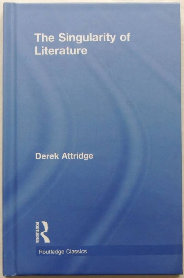 The Singularity Of Literature By Derek Attridge