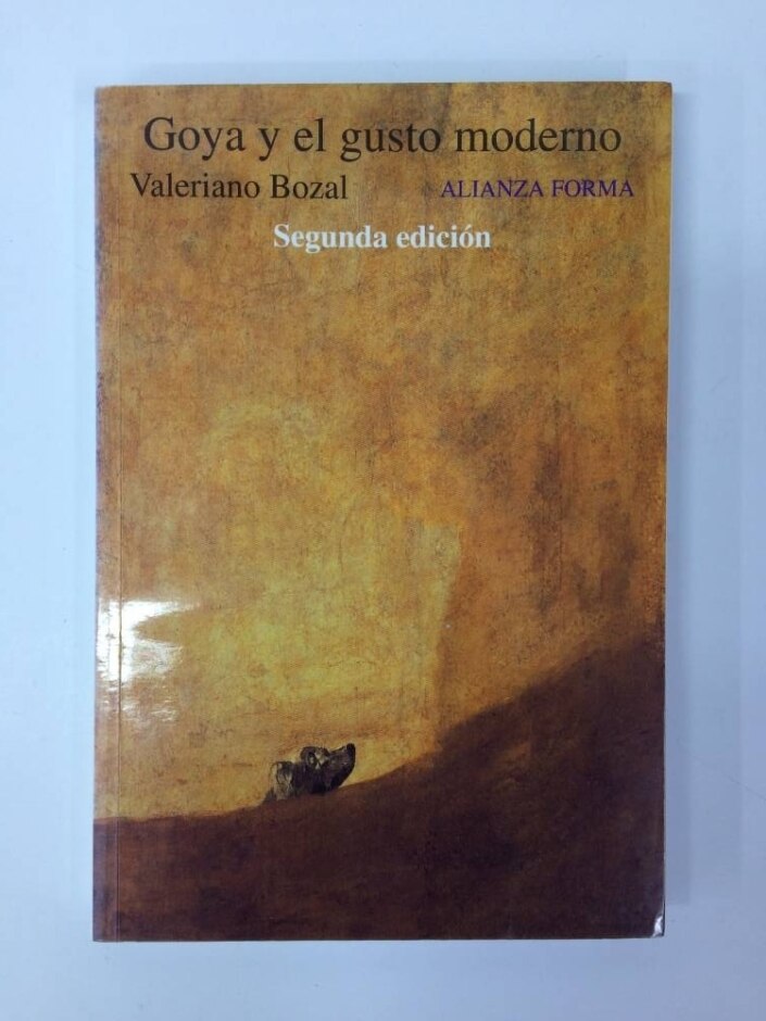 Goya Y El Gusto Moderno (segunda Edición)