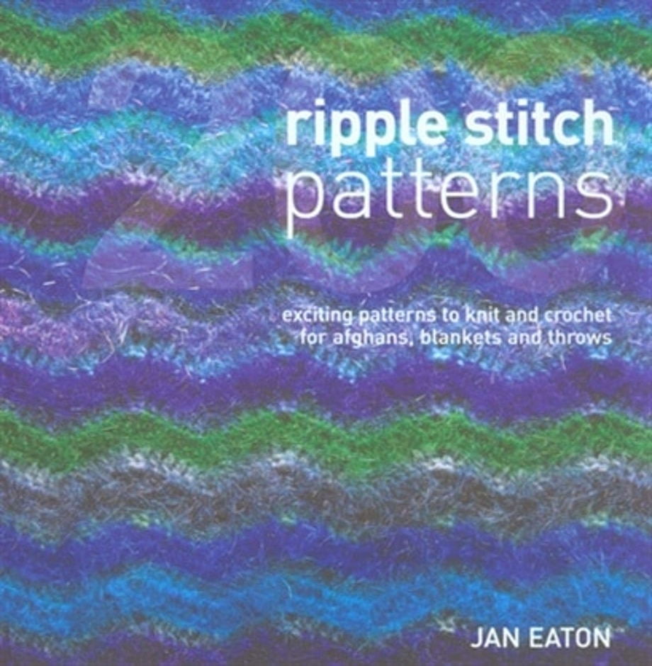 200 Ripple Stitch Patterns: Exciting Patterns To Knit And Crochet For Afghans, Blankets And Throws