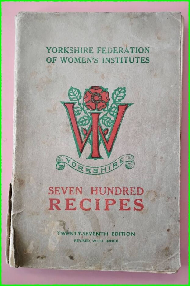 Seven Hundred Recipes - Yorkshire Federation Of Women's Institutes
