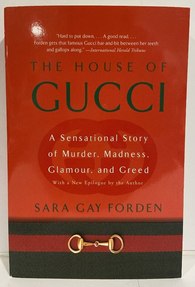 House Of Gucci: A Sensational Story Of Murder, Madness, Glamour, And Greed