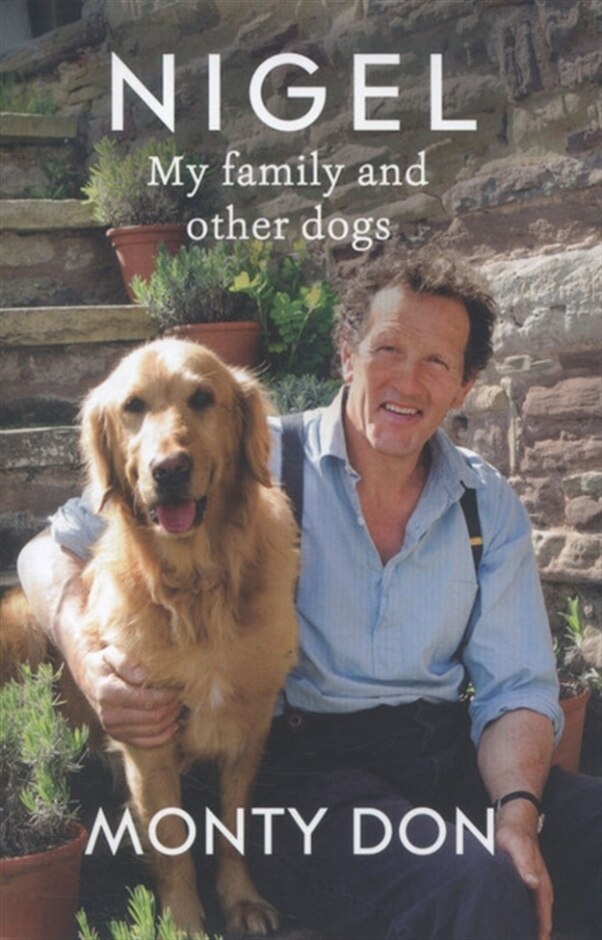 Nigel: My Family And Other Dogs - Monty Don