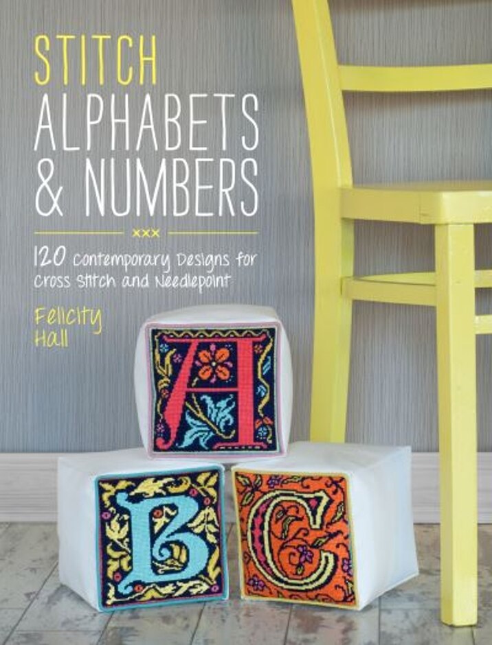 Stitch Alphabets & Numbers 120 Contemporary Designs For Cross Stitch And Needlepoint