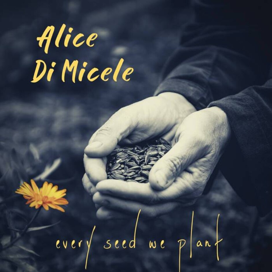 Alice Di Micele: Every Seed We Plant (americana) New