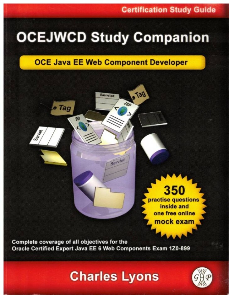 Ocejwcd Study Companion: Certified Expert Java Ee 6 Web Component Developer (oracle Exam 1z0-899)