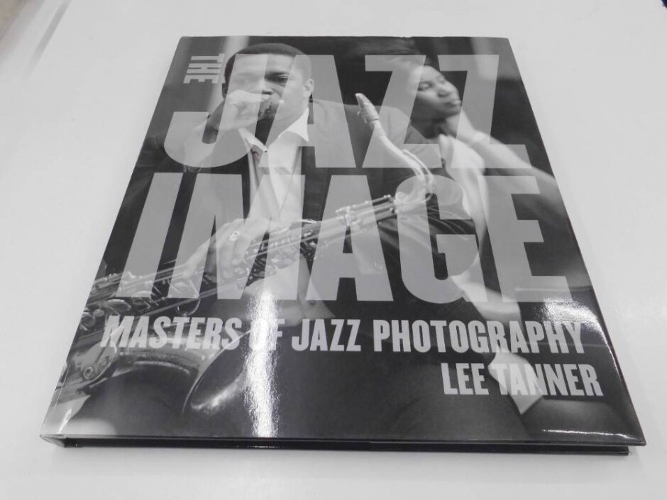 The Jazz Image: Masters Of Jazz Photography