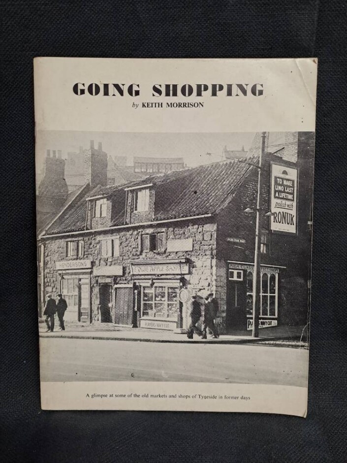 Going Shopping - A Glimpse At Some Of The Old Markets And Shops Of Tyneside In Former Days