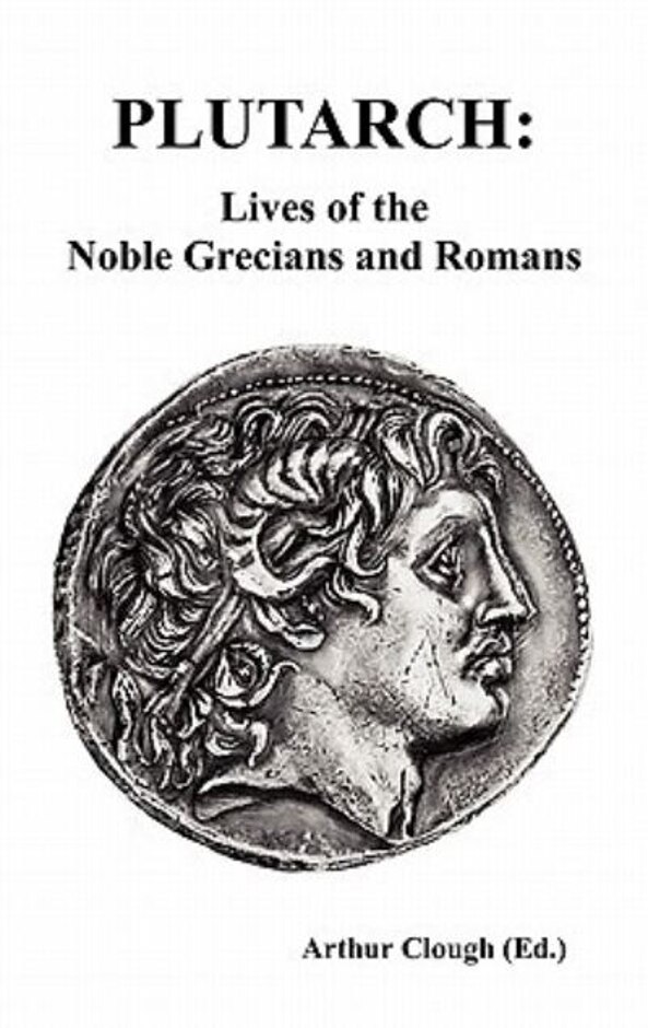Plutarch. Lives Of The Noble Grecians And Romans. Arthur Hugh Clough (editor)