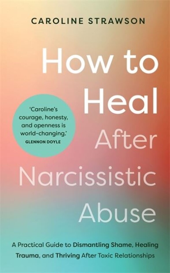 How To Heal After Narcissistic Abuse, A Practical Guide To Healing After Toxic Relationships