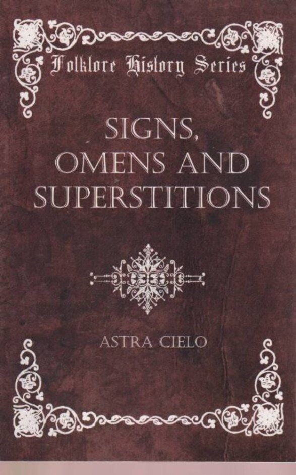 Signs, Omens And Superstitions (folklore History Series)