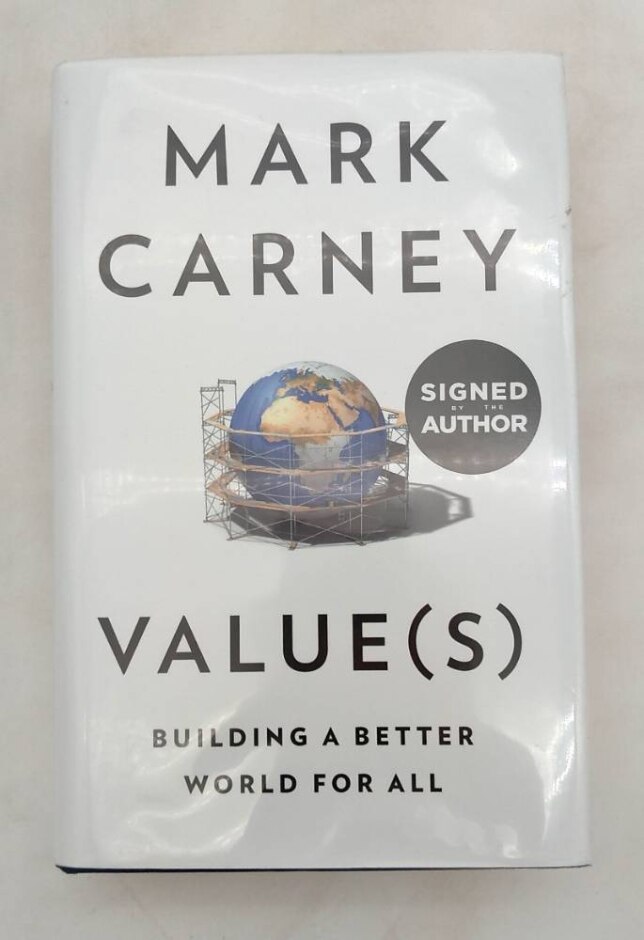 Value(s): Building A Better World For All - Signed By The Author Mark Carney (canadian Pm)