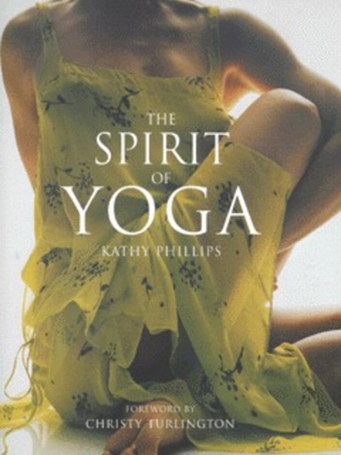 The Spirit Of Yoga - Kathy Phillips