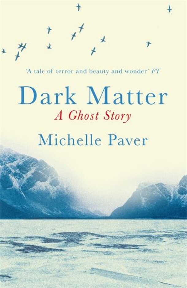 Dark Matter: A Ghost Story - Michelle Paver