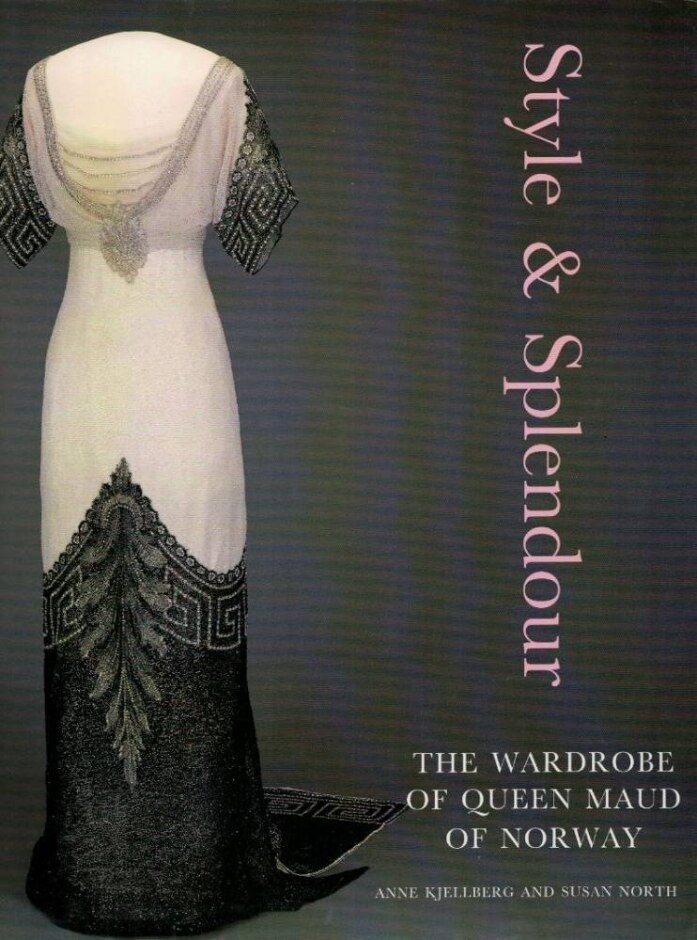Style And Splendour: The Wardrobe Of Queen Maud Of Norway - First Edition