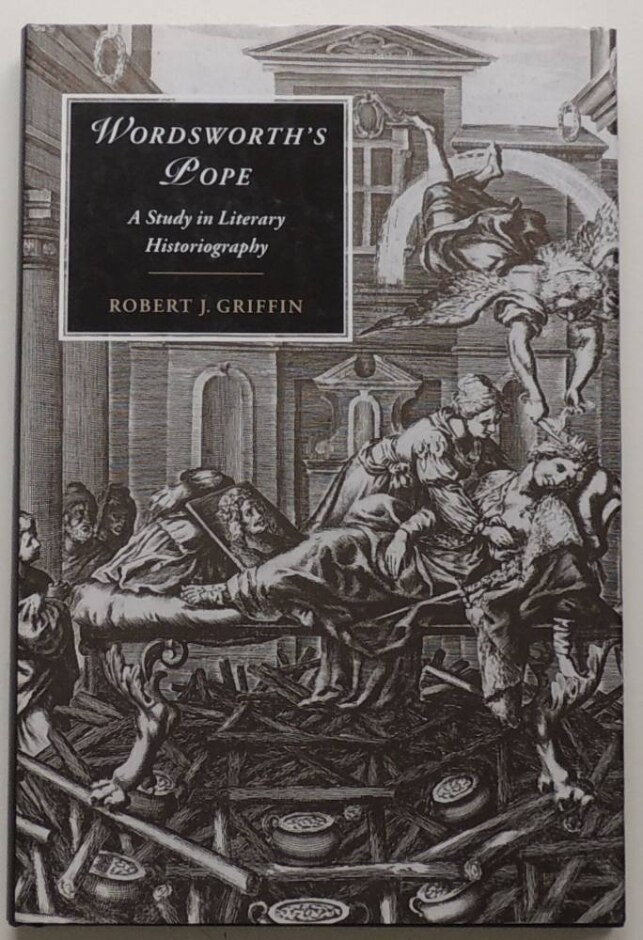 Wordsworth's Pope, A Study In Literary Historiography By Robert J. Griffin