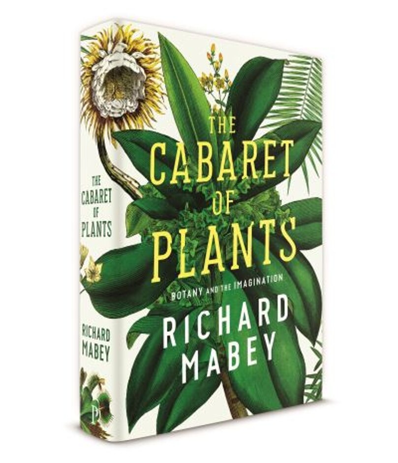 The Cabaret Of Plants: Botany And The Imagination - Richard Mabey