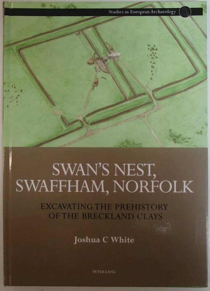 Swan’s Nest, Swaffham, Norfolk: Excavating The Prehistory Of The Breckland Clays