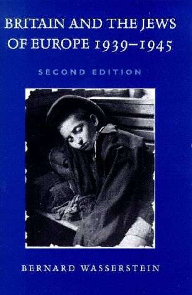 Britain And The Jews Of Europe 1939-1945. Bernard Wasserstein.