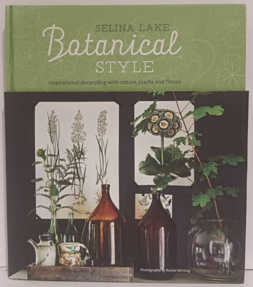 Botanical Style: Inspirational Decorating With Nature, Plants And Florals