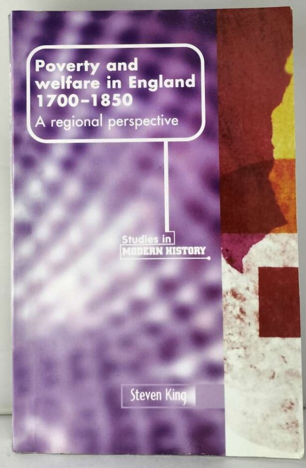 Poverty And Welfare In England 1700-1850: A Regional Perspective