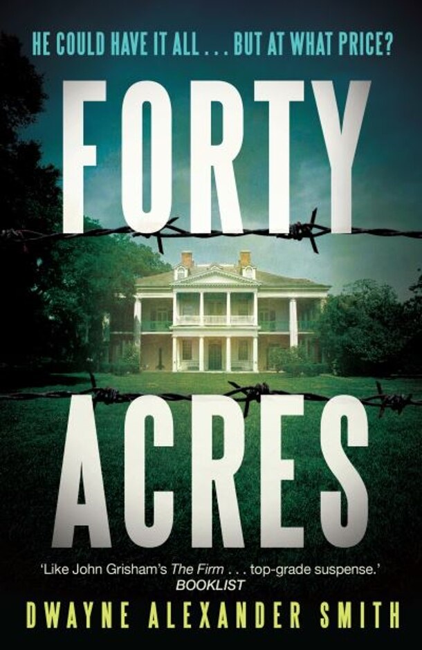 Forty Acres By Dwayne Alexander Smith