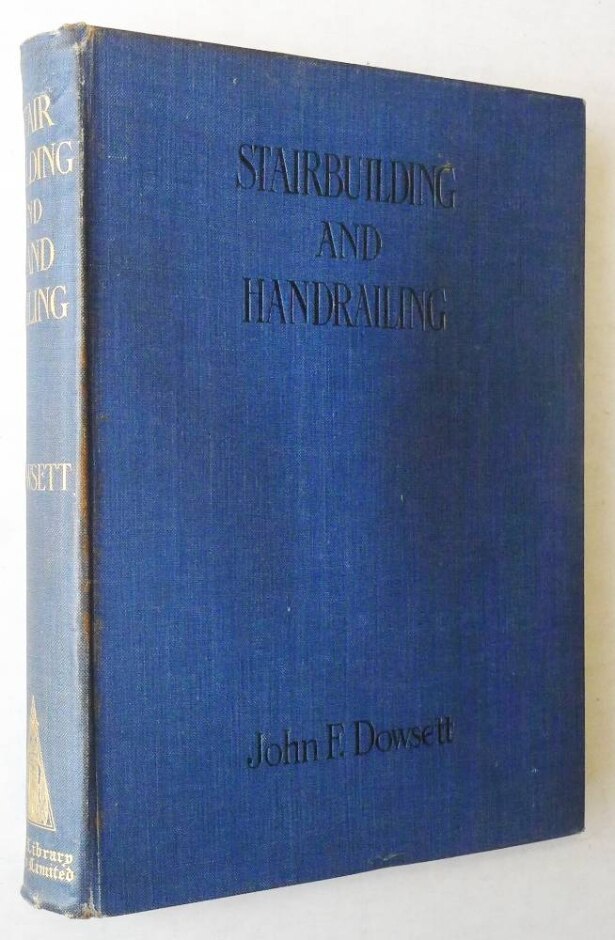 Stairbuilding And Handrailing By John F. Dowsett