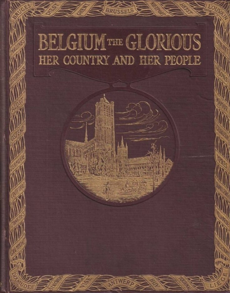 Belgium The Glorious - Her Country And Her People - Volumes 1 & 2
