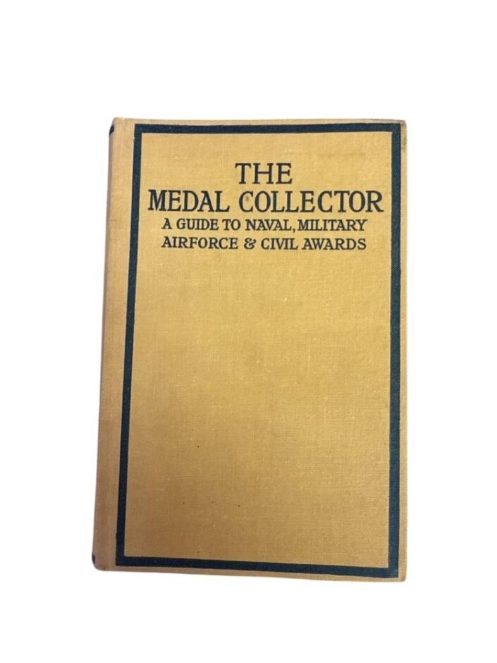 The Medal Collector: A Guide To Naval, Military, Airforce And Civil Awards