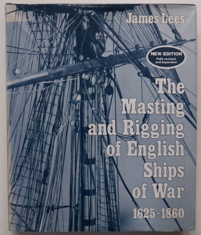 The Masting And Rigging Of English Ships Of War, 1625-1860