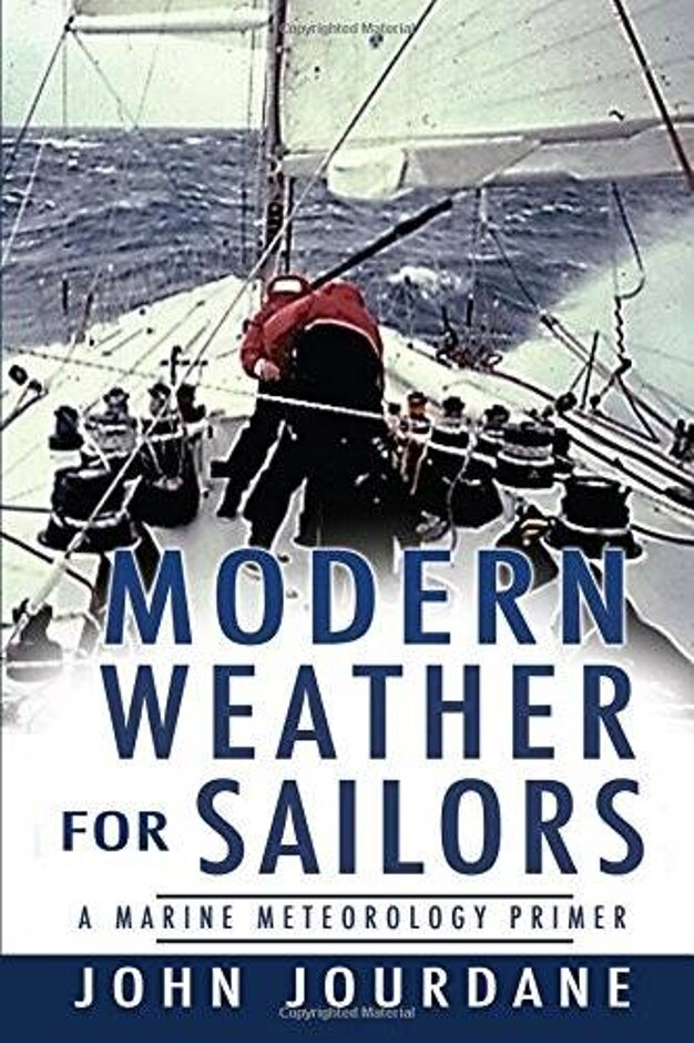 Modern Weather For Sailors: A Marine Meterology Primer. John Jourdane.
