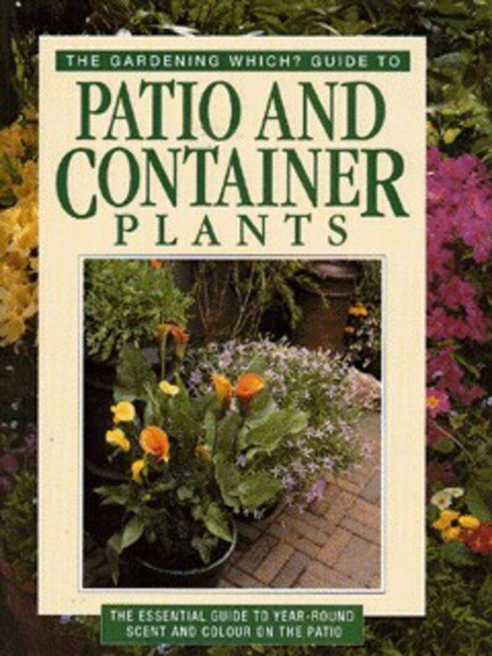 The Gardening Which? Guide To Patio And Container Plants