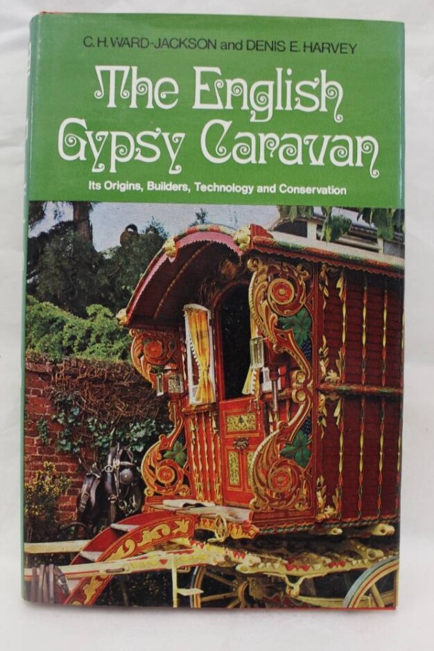 The English Gypsy Caravan : Its Origins, Builders, Technology And Conservation