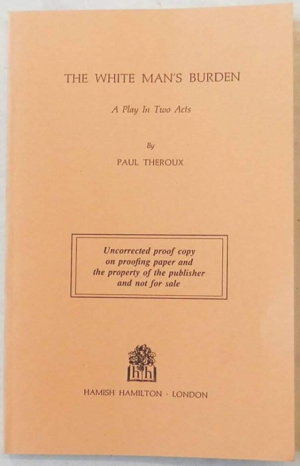 the white man's burden : a play in two acts - paul theroux - uncorrected proof copy