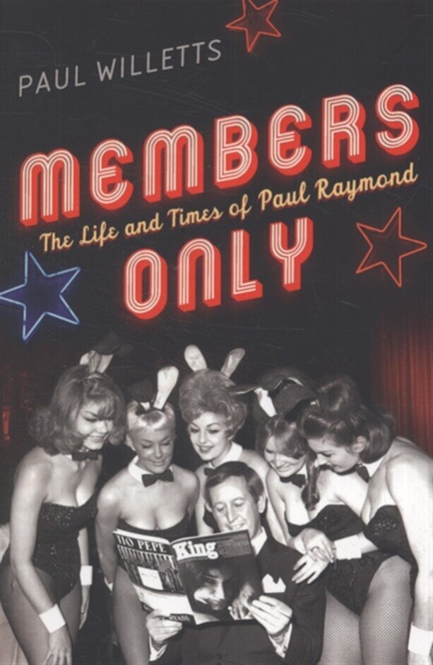 members only: the life and times of paul raymond, pbk first edition first print