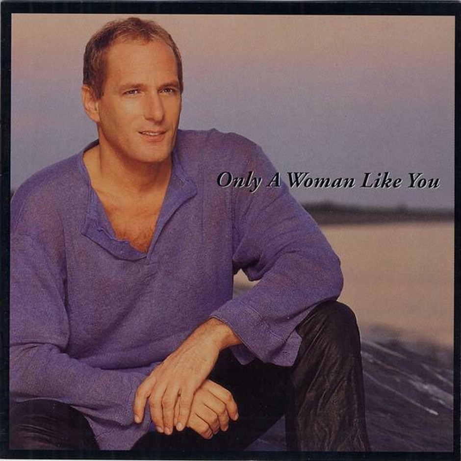 michael bolton – only a woman like you