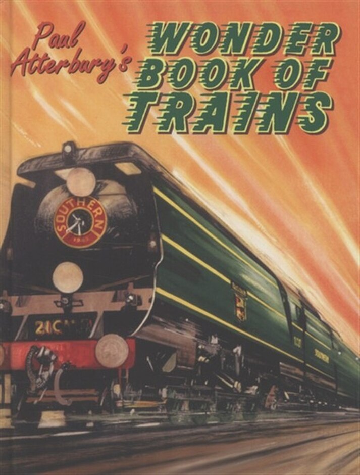 paul atterbury's wonder book of trains: a boy's own world of railway nostalgia - paul atterbury